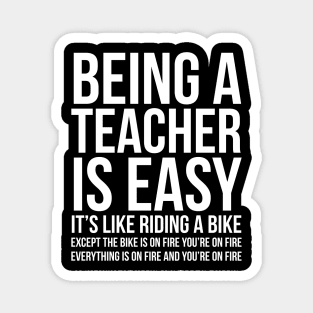 Being A Teacher Is Easy Magnet