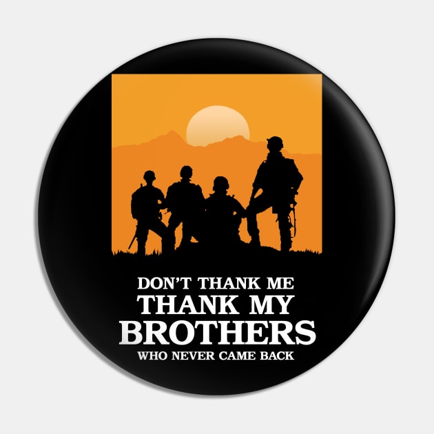 Don't Thank Me Thank My Brothers Who Never Came Back Pin by KewaleeTee