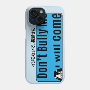 Don't bully me Ver.1 Phone Case