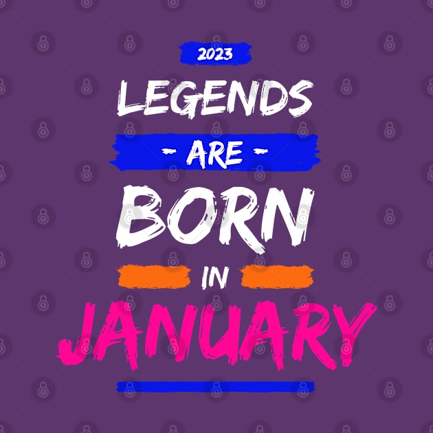 LEGEND ARE BORN IN JANUARY by ITCWALMART