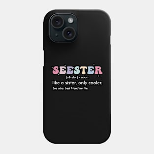 Seester Definition Funny Sibling Best Friend For Life Phone Case