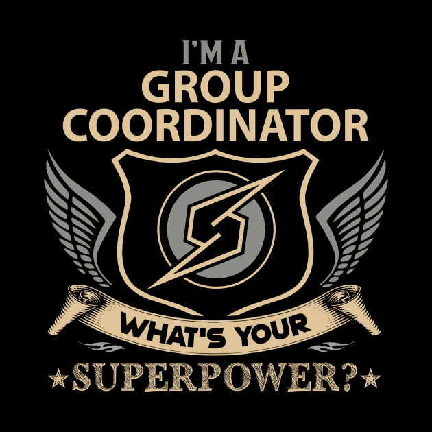 Group Coordinator T Shirt - Superpower Gift Item Tee by Cosimiaart