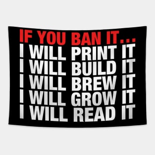 If You Ban It I Will Print It I Will Build It I Will Brew It I Will Grow It I Will Read It Tapestry