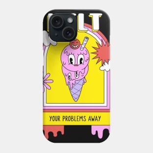 Melt your problems away sarcastic  phrases Phone Case