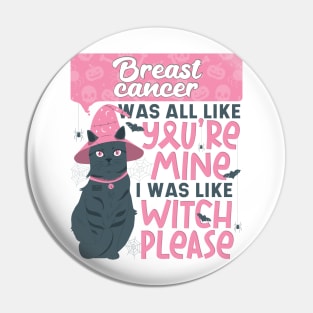 Funny Breast Cancer You're Mine Witch Please Halloween Cat Pin
