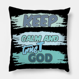 KEEP calm AND TRUST GOD Pillow