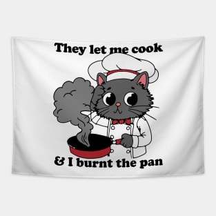 They Let Me Cook And I Burnt The Pan Tapestry