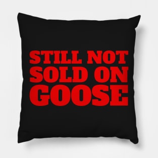 Still Not Sold On Goose Pillow