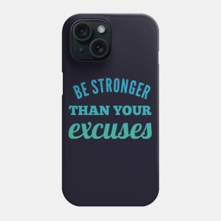 Be Stronger Than Your Excuses motivational quotes on apparel fitspo Phone Case