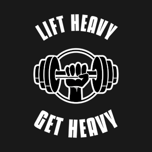 Lift Heavy Get Heavy Oldschool Bodybuilding Weightlifting T-Shirt