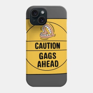 CAUTION GAGS AHEAD Phone Case