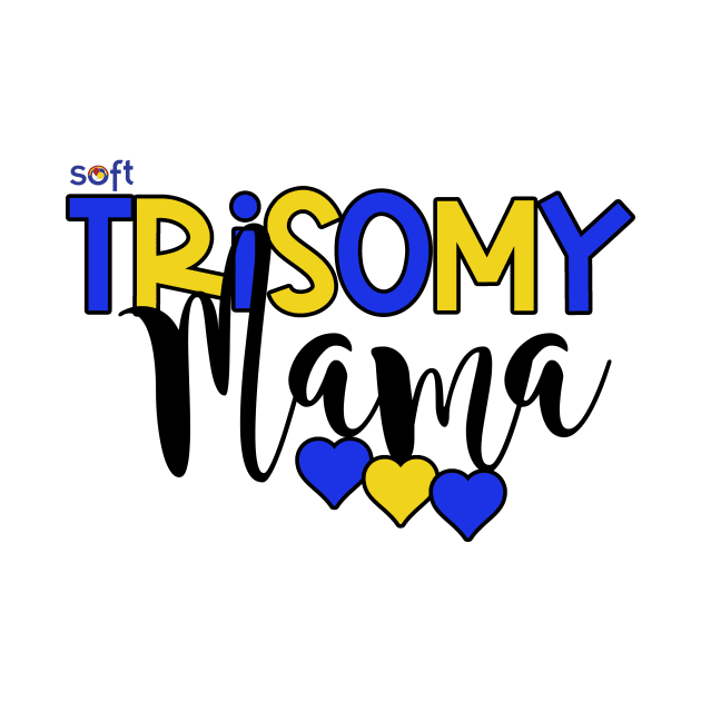 Trisomy 21 Mama by SOFT Trisomy Awareness