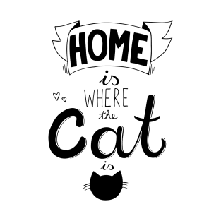 Home is where the cat is funny cat lover quote T-Shirt