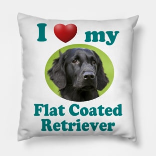 I Love My Flat Coated Retriever Pillow