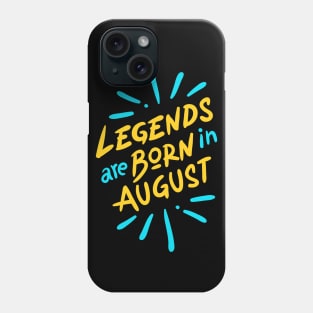 Legend are born in August Phone Case