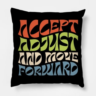 Accept Adjust And Move Forward Pillow