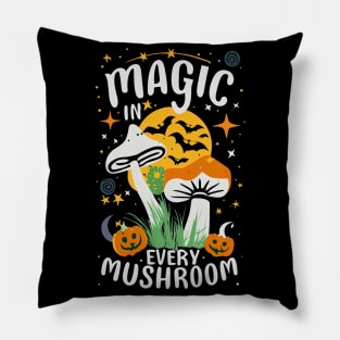 Magic in Every Mushroom! Pillow