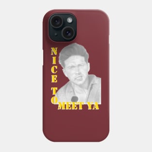 Nice to meet ya Phone Case