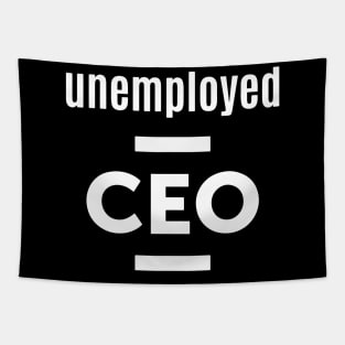 Unemployed CEO Funny Entrepreneur Businessman Tapestry