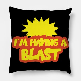 I'm Having a Blast Pillow