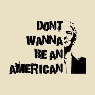 Anti Trump, funny, punk, don't want to be an American idiot T-Shirt