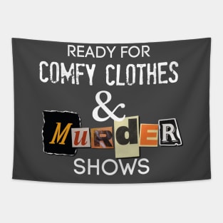 Comfy Clothes & MURDER SHOWS Tapestry