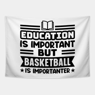 Education is important, but basketball is importanter Tapestry