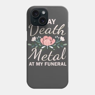 Play Death Metal At My Funeral Phone Case