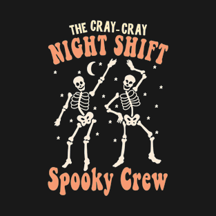 Halloween Tee - For The Cray Cray Night Shift Spooky Crew (Orange Text) T-Shirt
