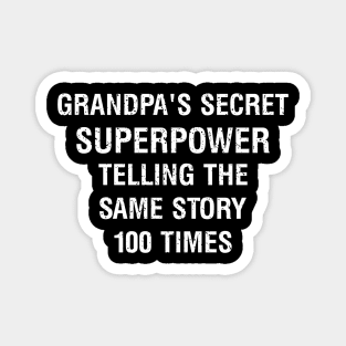 Grandpa's secret superpower telling the same story 100 times Magnet