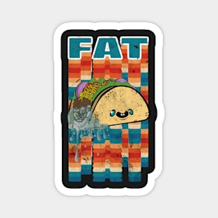 Dirty Fat Taco Magnet