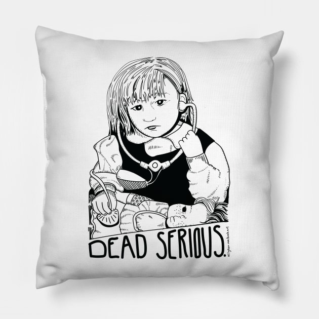 Dead Serious Pillow by allysonmakuchart