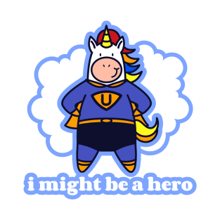 I Might Be A Hero T-Shirt