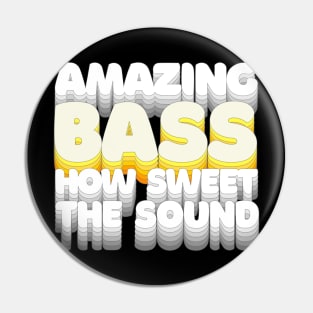 Amazing Bass How Sweet The Sound / Humorous Bassist Typography Design Pin