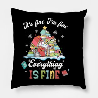 Christmas bookworm Its Fine I'm Fine Everything Is Fine Pillow