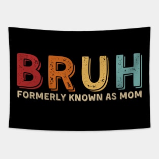 Bruh Formerly Known As Mom Funny Mom Mother's Day Gift Tapestry