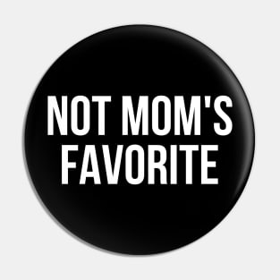 Not Mom's Favorite Mom's Favorite Pin