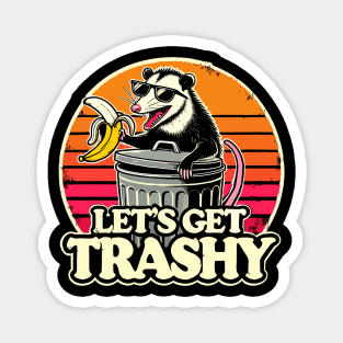 Let's Get Trashy Magnet