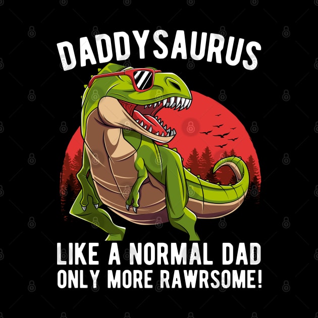 Daddysaurus Only More Rawrsome Fathers Day Gift by HCMGift