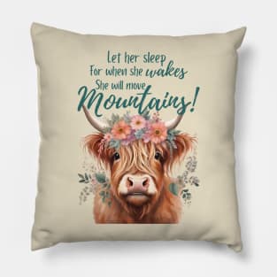 Let Her Sleep For When She Wakes She Will Move Mountains Baby Design Pillow