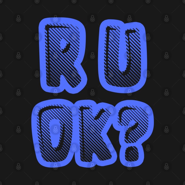 r u ok | are you ok | ru ok by OrionBlue