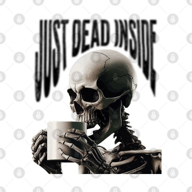 Coffee Drinking Skeleton Just Dead Inside by Kudostees