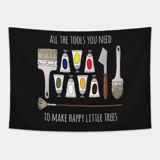 All The Tools You Need To Make Happy Little Trees - White Text Tapestry