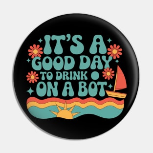 It's A Good-Day To Drink On A Boat Summer Vibes Girl's Trip Pin
