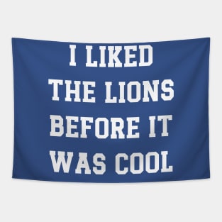 I Liked  The Lions  Before It  Was Cool v4 Tapestry