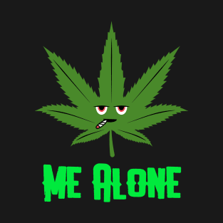 Leave me alone T-Shirt