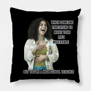 Teacher High School Funny Sarcastic Back To School T-Shirt Pillow