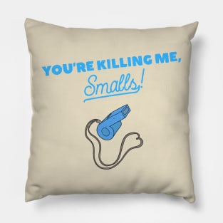 You're Killing Me, Smalls! Pillow