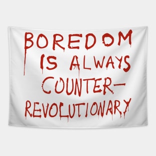 Boredom Is Always Counter-Revolutionary Tapestry