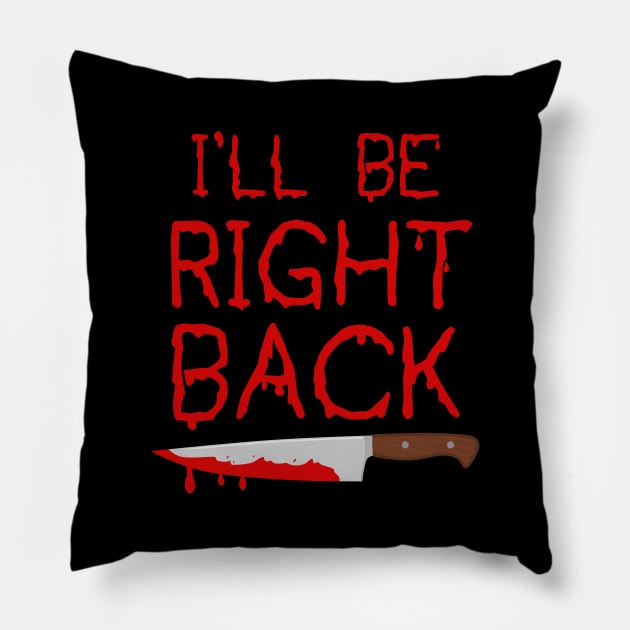 I'll Be Right Back Pillow by SunsetSurf